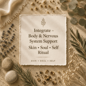 🌸 Integrate — Body & Nervous System Support — Skin • Soul • Self Ritual