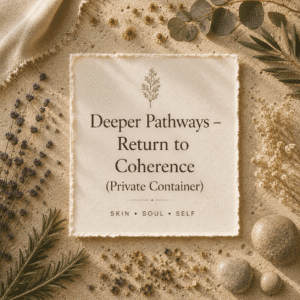 Deeper Pathways - Return to Coherence (Private Container)