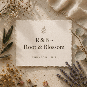 R&B ~ Root & Blossom
